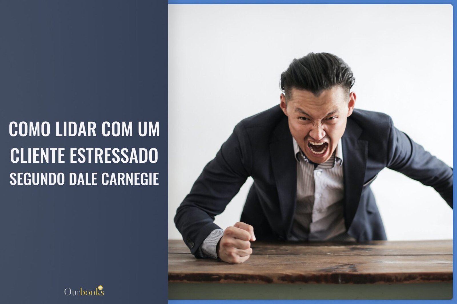 Como lidar com cliente estressado segundo Dale Carnegie